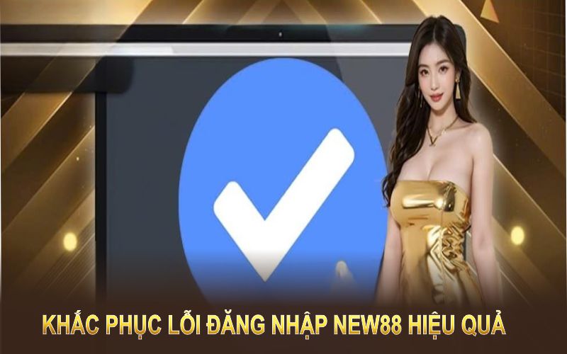 Khắc phục lỗi đăng nhập new88